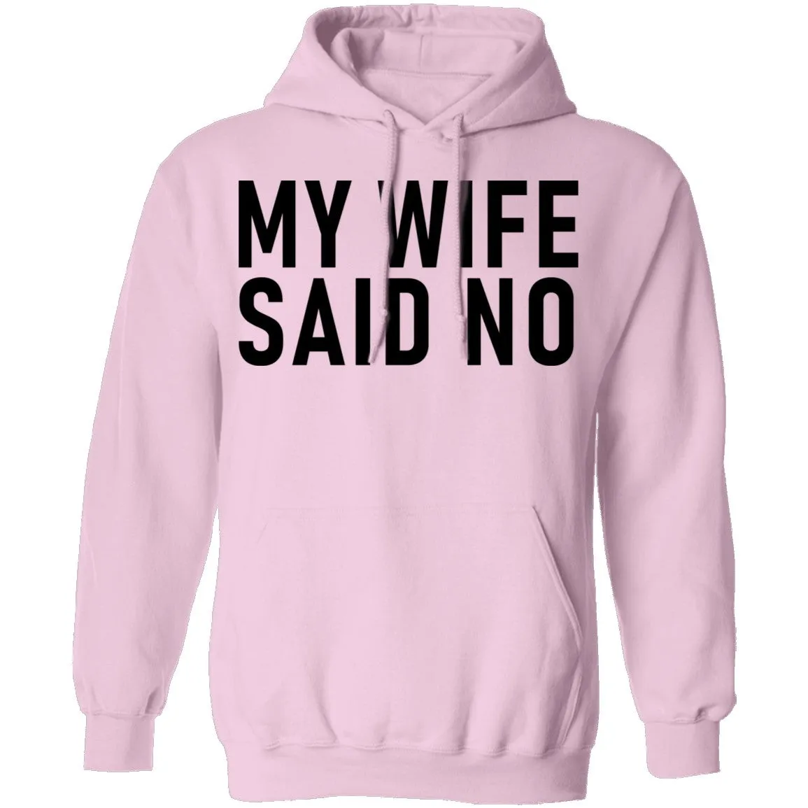 My Wife Said No T-Shirt