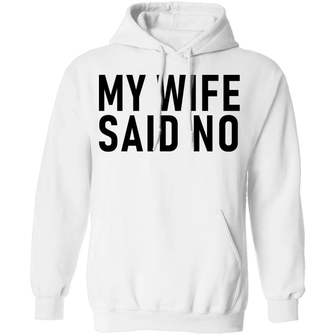 My Wife Said No T-Shirt