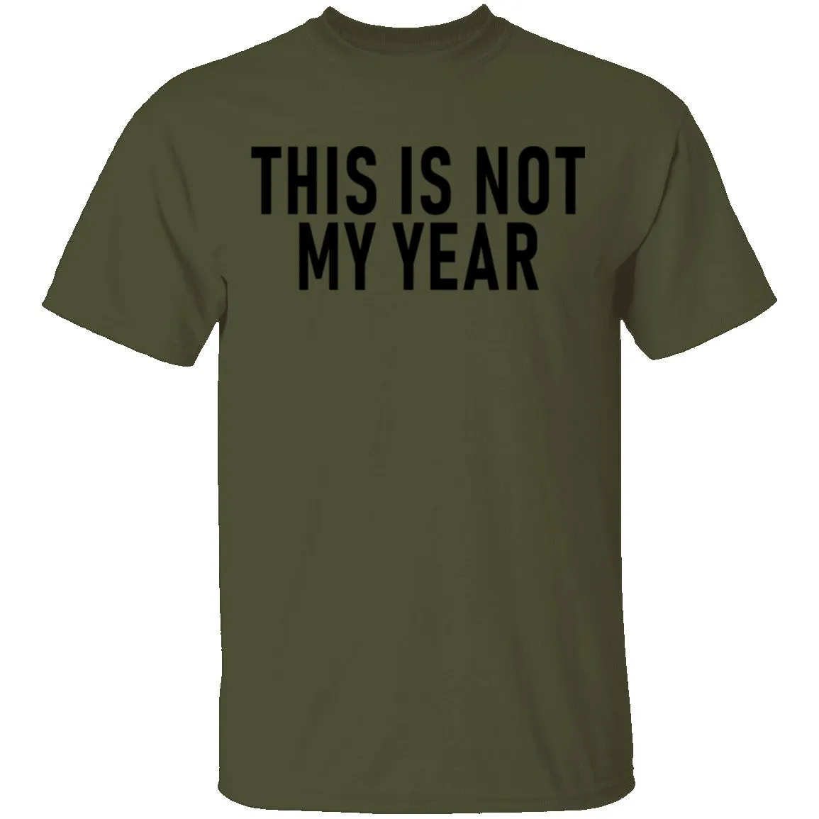 This Is Not My Year T-Shirt