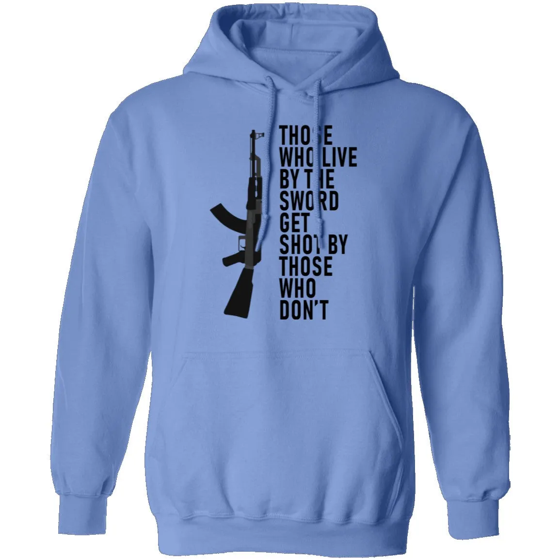 Those Who Live By The Sword Get Shot By Those Who Don't T-Shirt