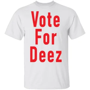 Vote For Deez T-Shirt